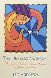 Andrews, Ted: The Healer's Manual: A Beginner's Guide to Vibrational Therapies Andrews, Ted: The Healer's Manual: A Beginner's Guide to Vibrational Therapies