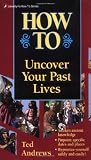 Andrews, Ted: How to Uncover Your Past Lives