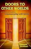 Buckland, Raymond: Doors to Other Worlds: A Practical Guide to Communicating With Spirits