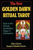 Cicero, Chic: New Golden Dawn Ritual Tarot: Keys to the Rituals, Symbolism, Magic, and Divination Cicero, Chic: New Golden Dawn Ritual Tarot: Keys to the Rituals, Symbolism, Magic, and Divination