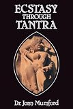 Mumford, Jonn: Ecstasy Through Tantra Mumford, Jonn: Ecstasy Through Tantra