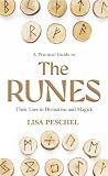 Peschel, Lisa: A Practical Guide to the Runes: Their Uses in Divination and Magick