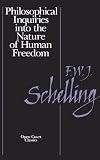 Schelling, F. W.: Philosophical Inquiries into the Nature of Human Freedom