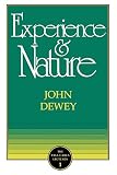 Dewey, John: Experience and Nature Dewey, John: Experience and Nature