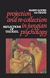 Franz, Marie-Louis Von: Projection and Re-Collection in Jungian Psychology: Reflections of the Soul Franz, Marie-Louis Von: Projection and Re-Collection in Jungian Psychology: Reflections of the Soul