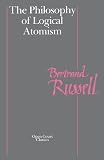 Russell, Bertrand: Philosophy of Logical Atomism Russell, Bertrand: Philosophy of Logical Atomism