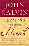 Calvin, Jean: Sermons on the Book of Micah Calvin, Jean: Sermons on the Book of Micah