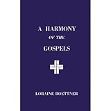 Boettner, Loraine: Harmony of the Gospels Boettner, Loraine: Harmony of the Gospels