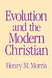 Morris, Henry: Evolution and the Modern Christian