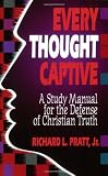 Pratt, Richard L.: Every Thought Captive: A Study Manual for the Defense of Christian Truth