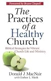 MacNair, Donald J.: The Practices of a Healthy Church: Biblical Strategies for Vibrant Church Life and Ministry MacNair, Donald J.: The Practices of a Healthy Church: Biblical Strategies for Vibrant Church Life and Ministry