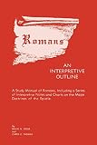 Steele, David H.: Romans: An Interpretive Outline