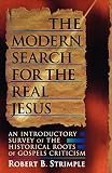 Strimple, Robert B.: The Modern Search for the Real Jesus: An Introductory Survey of the Historical Roots of Gospels Criticism