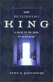 Poythress, Vern S.: The Returning King: A Guide to the Book of Revelation Poythress, Vern S.: The Returning King: A Guide to the Book of Revelation