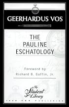 Pauline Eschatology by Geerhardus Vos