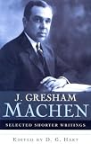 MacHen, J. Gresham: Selected Shorter Writings: J. Gresham Machen MacHen, J. Gresham: Selected Shorter Writings: J. Gresham Machen