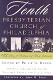 Ryken, Philip Graham: Tenth Presbyterian Church of Philadelphia: 175 Years of Thinking and Acting Biblically Ryken, Philip Graham: Tenth Presbyterian Church of Philadelphia: 175 Years of Thinking and Acting Biblically