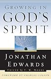 Edwards, Jonathan: Growing in God's Spirit Edwards, Jonathan: Growing in God's Spirit