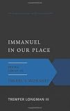 Longman, Tremper: Immanuel in Our Place: Seeing Christ in Israel's Worship Longman, Tremper: Immanuel in Our Place: Seeing Christ in Israel's Worship
