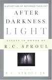 Sproul, R.C.: After Darkness, Light: Distinctives Of Reformed Theology; Essays In Honor Of R.C. Sproul