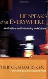 Ryken, Philip Graham: He Speaks To Me Everywhere: Meditations On Christianity And Culture Ryken, Philip Graham: He Speaks To Me Everywhere: Meditations On Christianity And Culture