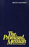 McConkie, Bruce R.: Promised Messiah: The First Coming of Christ McConkie, Bruce R.: Promised Messiah: The First Coming of Christ