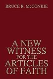 McConkie, Bruce: New Witness for the Articles of Faith