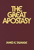 Talmage, James: Great Apostacy Talmage, James: Great Apostacy