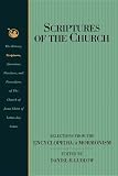 Ludlow, Daniel H.: Scriptures of the Church: Selections from the Encyclopedia of Mormonism