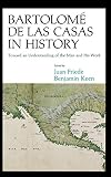 Dekalb, No: Bartolome De Las Casas in History: Toward an Understanding of the Man and His Work Dekalb, No: Bartolome De Las Casas in History: Toward an Understanding of the Man and His Work