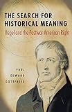 Gottfried, Paul Edward: The Search for Historical Meaning: Hegel and the Postwar American Right Gottfried, Paul Edward: The Search for Historical Meaning: Hegel and the Postwar American Right