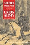 Edmonds, S. Emma E.: Memoirs of a Soldier, Nurse and Spy: A Woman's Adventures in the Union Army Edmonds, S. Emma E.: Memoirs of a Soldier, Nurse and Spy: A Woman's Adventures in the Union Army