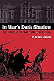 Lincoln, W. Bruce: In War's Dark Shadow: The Russians Before the Great War