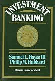 Hayes, Samuel L., III: Investment Banking : A Tale of Three Cities Hayes, Samuel L., III: Investment Banking : A Tale of Three Cities
