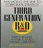 Roussel, Philip A.: Third Generation R & D: Managing the Link to Corporate Strategy Roussel, Philip A.: Third Generation R & D: Managing the Link to Corporate Strategy