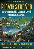 Fairbanks, Michael: Plowing the Sea: Nurturing the Hidden Sources of Growth in the Developing World Fairbanks, Michael: Plowing the Sea: Nurturing the Hidden Sources of Growth in the Developing World