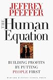 Pfeffer, Jeffrey: The Human Equation: Building Profits by Putting People First Pfeffer, Jeffrey: The Human Equation: Building Profits by Putting People First
