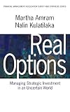 Amram, Martha: Real Options: Managing Strategic Investment in an Uncertain World Amram, Martha: Real Options: Managing Strategic Investment in an Uncertain World