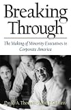 Gabarro, John J.: Breaking Through: The Making of Minority Executives in Corporate America Gabarro, John J.: Breaking Through: The Making of Minority Executives in Corporate America