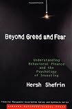 Shefrin, Hersh: Beyond Greed and Fear: Understanding Behavioral Finance and the Psychology of Investing Shefrin, Hersh: Beyond Greed and Fear: Understanding Behavioral Finance and the Psychology of Investing