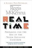 McKenna, Regis: Real Time : Preparing for the Age of the Never Satisfied Customer