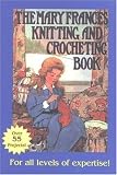 Fryer, Jane Eayre: Mary Frances Knitting and Crocheting Book: Or Adventures Among the Knitting People