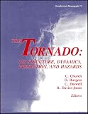 Burgess, D.: The Tornado: Its Structure, Dynamics, Prediction, and Hazards Burgess, D.: The Tornado: Its Structure, Dynamics, Prediction, and Hazards