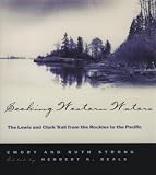 Strong, Ruth: Seeking Western Waters: The Lewis and Clark Trail from the Rockies to the Pacific Strong, Ruth: Seeking Western Waters: The Lewis and Clark Trail from the Rockies to the Pacific