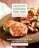 Price, Frances: Healthy Cooking for 2 (Or Just You): Low-Fat Recipes With Half the Fuss and Double the Taste Price, Frances: Healthy Cooking for 2 (Or Just You): Low-Fat Recipes With Half the Fuss and Double the Taste