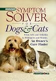 Hoffman, Matthew: Prevention's Symptom Solver for Dogs & Cats: From Arfs and Arthritis to Whimpers and Worms  An Owner's Cure Finder