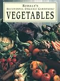 Michalak, Patricia S.: Rodale's Successful Organic Gardening: Vegetables Michalak, Patricia S.: Rodale's Successful Organic Gardening: Vegetables
