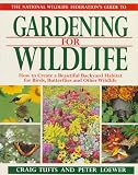 Loewer, Peter: The National Wildlife Federation's Guide to Gardening for Wildlife: How to Create a Beautiful Backyard Habitat for Birds, Butterflies and Other Wild Loewer, Peter: The National Wildlife Federation's Guide to Gardening for Wildlife: How to Create a Beautiful Backyard Habitat for Birds, Butterflies and Other Wild