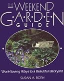 Roth, Susan A.: The Weekend Garden Guide: Work-Saving Ways to a Beautiful Backyard Roth, Susan A.: The Weekend Garden Guide: Work-Saving Ways to a Beautiful Backyard