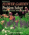 Ball, Jeff: Rodale's Flower Garden Problem Solver: Annuals, Perennials, Bulbs, and Roses Ball, Jeff: Rodale's Flower Garden Problem Solver: Annuals, Perennials, Bulbs, and Roses